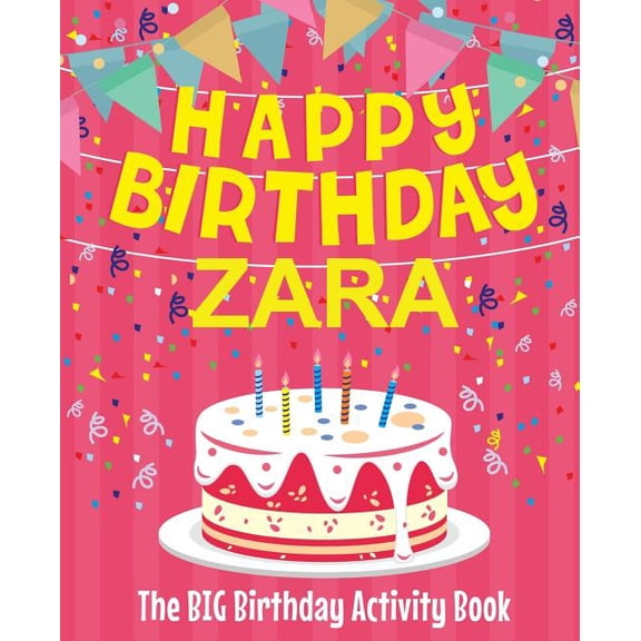 Happy Birthday Zara - The Big Birthday Activity Book: Personalized Children's Activity Book, (Paperback)