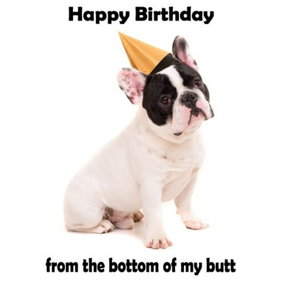 Happy Birthday from the Bottom of my Butt Greeting Card