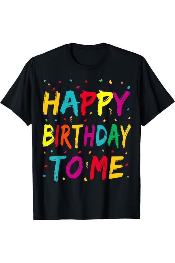 Happy Birthday to Me Birthday Party T-shirt for Kids, Adults T-Shirt