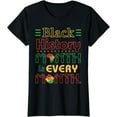thumbnail image 1 of Happy Black History Month Black History Month Is Every Month T-Shirt, 1 of 3