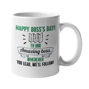 Happy Bosss Day To Our Amazing Boss. Wherever You Lead, Well Follow! Novelty Quotes Coffee & Tea Gift Mug, Drinking Cup, Stuff, Merch, Items, Things, And Office Supplies For Awesome Bosses 11oz