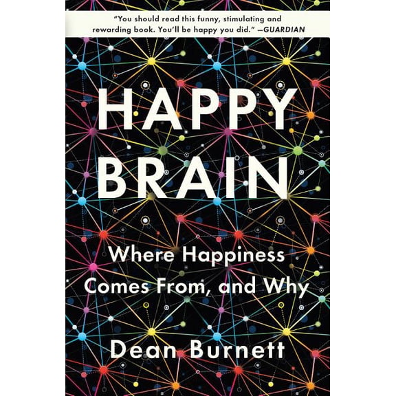 Happy Brain: Where Happiness Comes From, and Why, (Paperback)