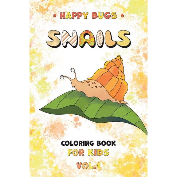 Happy Bugs SNAILS Coloring Book for Kids vol.1: Funny insects illustrations for boys and girls, amazing gift for childre, (Paperback)