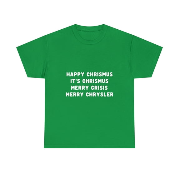 Happy Chrismus It's Christmas Merry Crisis Merry Chrysler T-Shirt