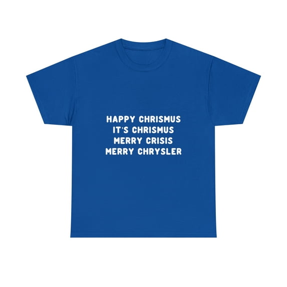 Happy Chrismus It's Christmas Merry Crisis Merry Chrysler T-Shirt