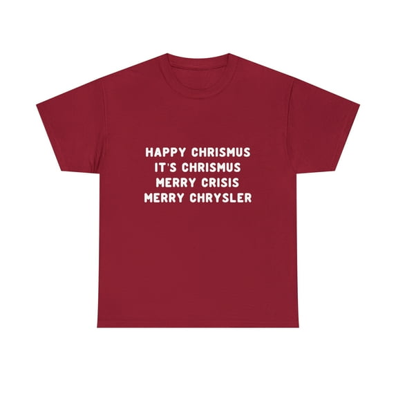 Happy Chrismus It's Christmas Merry Crisis Merry Chrysler T-Shirt