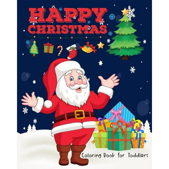 Happy Christmas Coloring Book for Toddlers: 40 Beautiful Pages Funny Coloring book for Christmas Celebration and Perfect Christmas Gift or Present for Kids ,Children , Preschools  Paperback  Little Ho