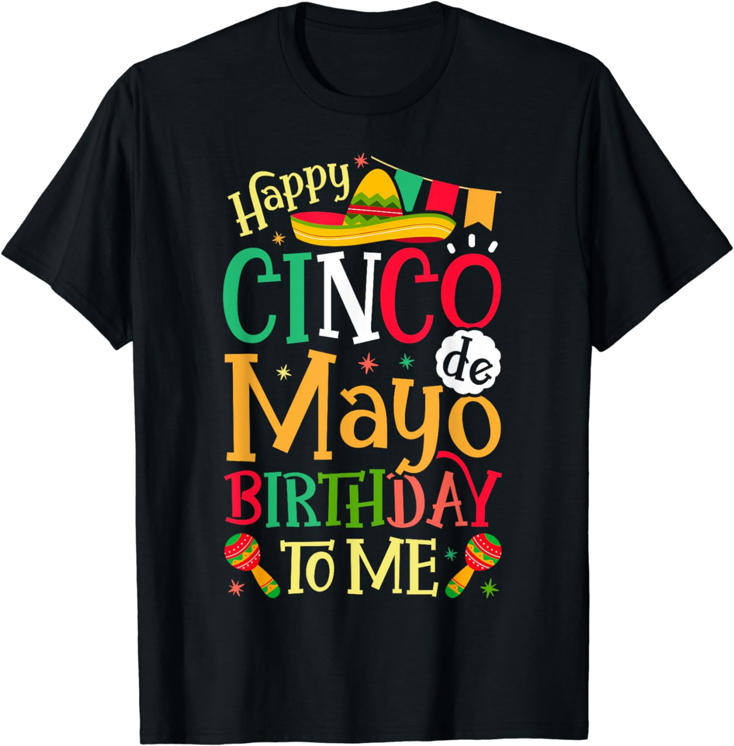 Happy Cinco De Mayo Birthday To Me T Shirt Mexican Men Women Happy Cinco De Mayo Birthday To Me T Shirt Mexican Men Women