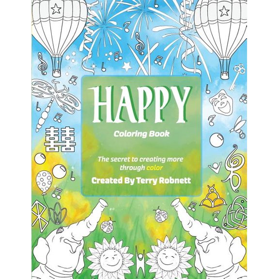 Happy Coloring Book: The Secret To Creating More Through Color (Paperback) by Terry Robnett