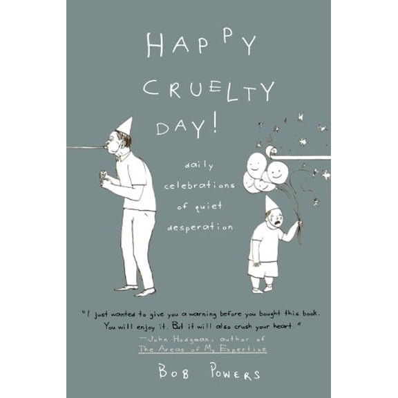 Pre-Owned Happy Cruelty Day!: Daily Celebrations of Quiet Desperation (Paperback) 0312359527 9780312359522