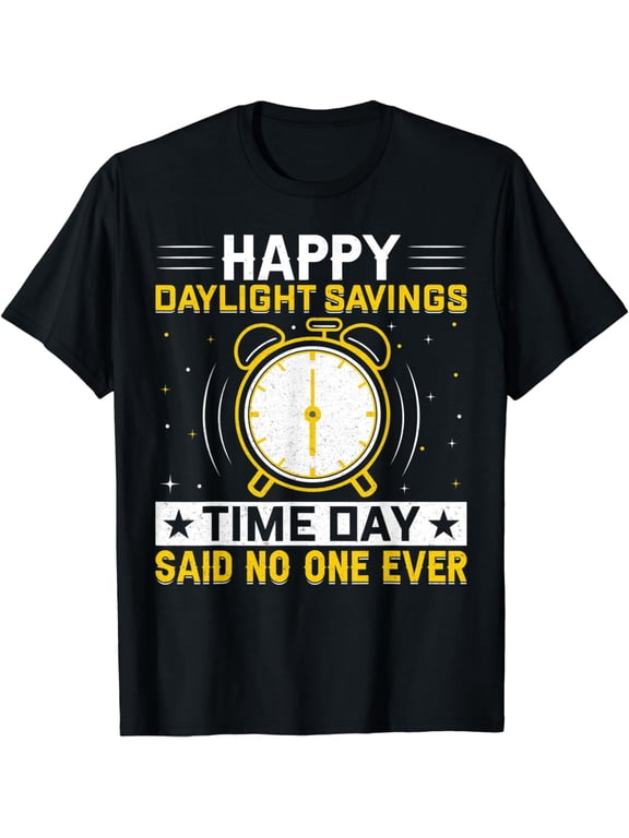 Happy Daylight Savings Time Day Funny Daylight Saving Time T-Shirt