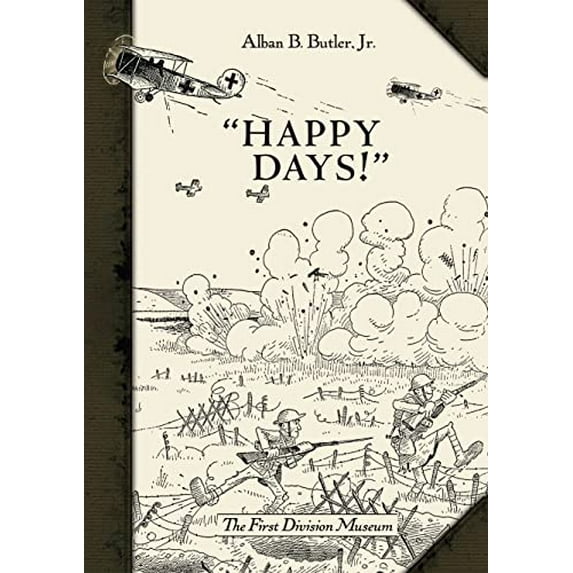 Pre-Owned Happy Days!: A Humorous Narrative in Drawings of the Progress of American Arms 1917-1919 (Hardcover) 184908629X 9781849086295