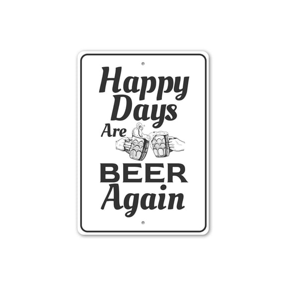 Happy Days are Beer Again, Beer Pun Sign, Funny Bar Aluminum Metal Decor Sign - 10x14 inches