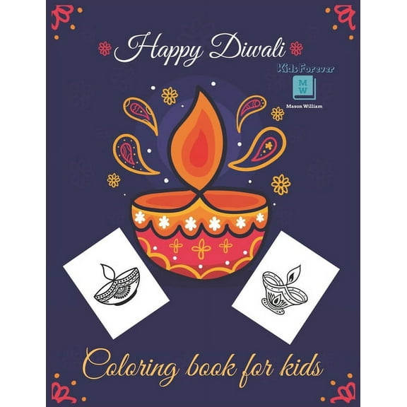 Happy Diwali Coloring Book for Kids: Celebrate Hours Of Fun And Festive with This Coloring Book For Toddler - Diwali Rangolis, Diyas, Festival Decorations, ... - Perfect Gift for your Toddlers, Presch