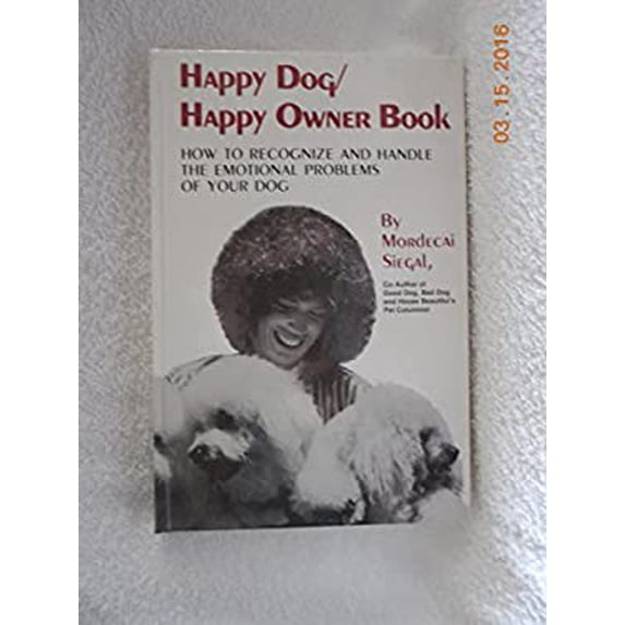 Pre-Owned Happy Dog/Happy Owner Book: How to Recognize and Handle the Emotional Problems of Your Dog (Hardcover) 0876055560 9780876055564