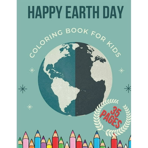Happy Earth Day Coloring Book For Kids: Educational Drawing Book for Boys & Girls, Fun Planet Earth Activity Book for Children and Toddlers with Illustrations of Earth, Nature, Outdoor and Plant (Pape