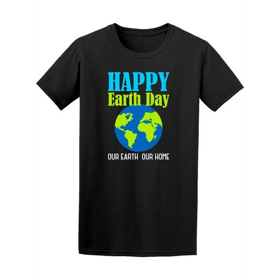Happy Earth Day Our Home T-Shirt Men -Image by Shutterstock, Male Small