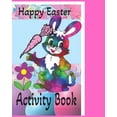 thumbnail image 1 of Happy Easter Activity Book: Kids Coloring Book, Mazes, Games and more. Kids activity for easter., (Paperback), 1 of 1