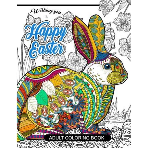 Happy Easter Adult Coloring book: Rabbit and Egg Designs for Adults, Teens, Kids, toddlers Children (Paperback) by Easter Adult Coloring Book