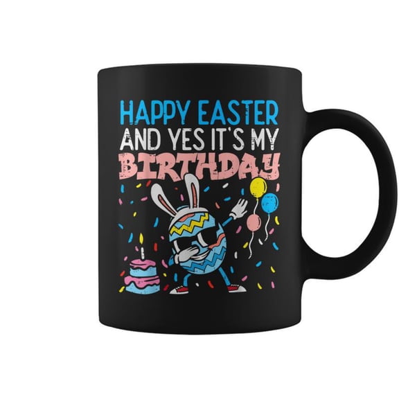 Happy Easter And Yes Its My Birthday Cute Easter Birthday Coffee Mugs