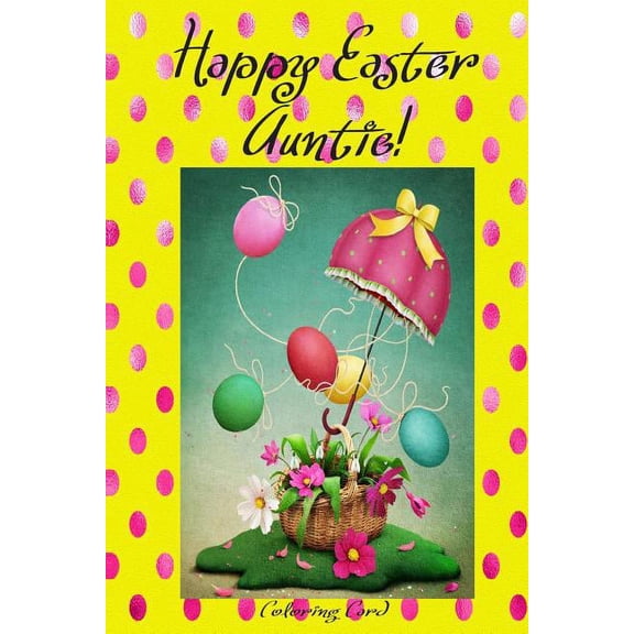Happy Easter Auntie! (Coloring Card): (Personalized Card) Inspirational Easter & Spring Messages, Wishes, & Greetings! (Paperback)