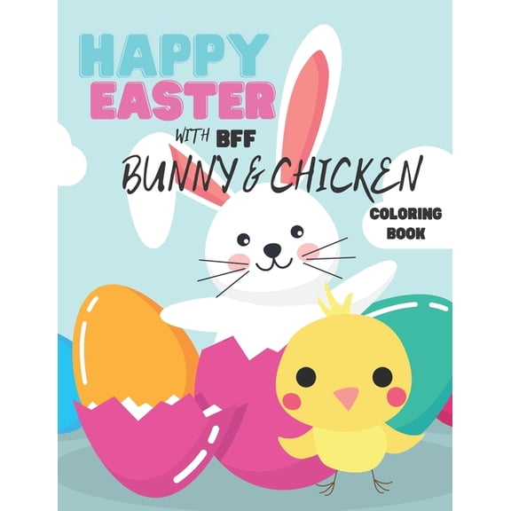Happy Easter With Bff Bunny And Chicken Coloring Book : Simple Fun And Easy Colouring Book For Kids 2-4 Perfect First Coloring Book For Toddlers (Paperback)