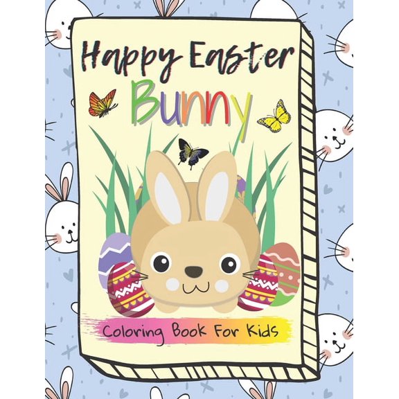 Happy Easter Bunny, Coloring Book for Kids: For Toddlers and Preschool Kids Ages 4-8, (Paperback)