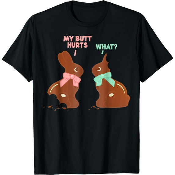 Happy Easter Chocolate Bunny My Butt Cute Rabbit Funny Gift T-Shirt