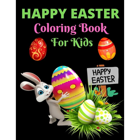 Happy Easter Coloring Book For Kids: A Big Collection of Fun and Easy Happy Easter Eggs Coloring Pages for Kids, Toddlers and Preschool (Paperback)