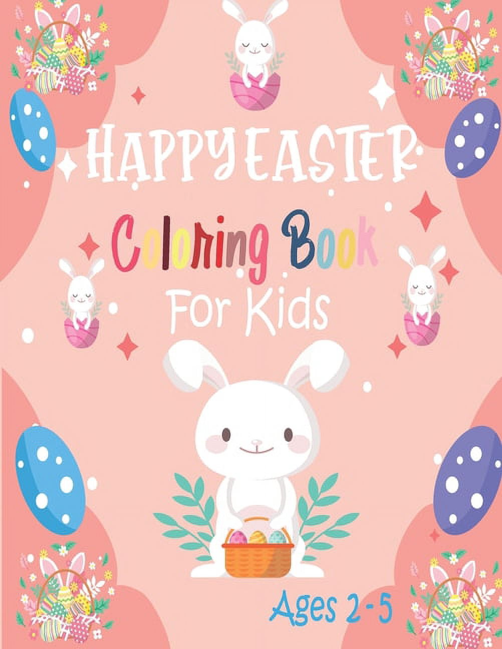 Happy Easter Coloring Book For Kids Ages 2-5 : Coloring Book For Kids Ages 2-5 Easter Egg Gift for Toddlers and Preschoolers (Paperback)