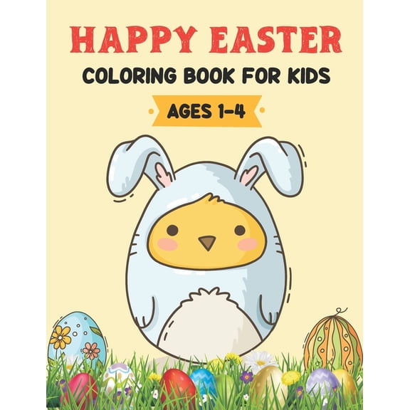 Happy Easter Coloring Book For Kids Ages 1-4: Easter Gifts for Kids Activity Book for Toddlers, Preschoolers and Kindergarten (Bunny & Egg Coloring Book) (Paperback)