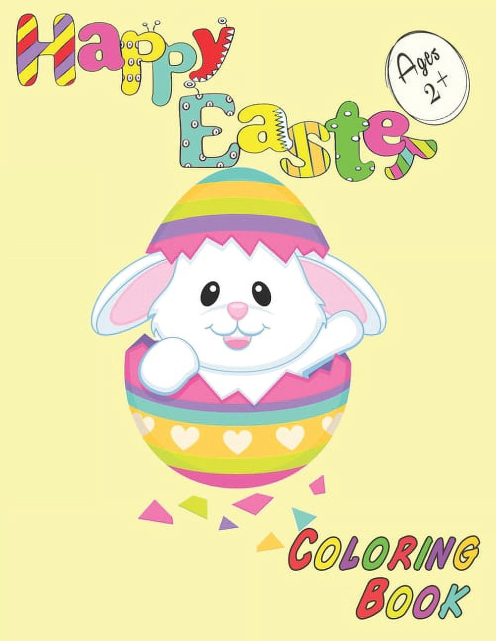 Happy Easter Coloring Book age 2+: Easy Toddler and Preschool Kids Paint Coloring Easter Basket Stuffer, Funny And Amazing Easter Coloring Book, Activity Happy Easter Things and Other Cute Stuff Color