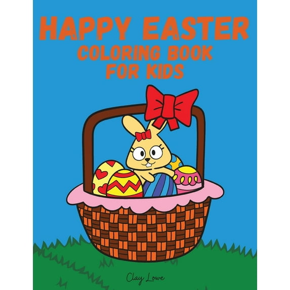 Happy Easter Coloring Book for Kids: Coloring Book For Kids Ages 4-8/Coloring Book For Toddlers/Bunny Coloring Book for , (Paperback)