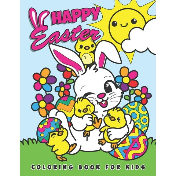 Happy Easter Coloring Book for Kids: Cute and Unique Easter Coloring Pages for Kids with Bunnie, Eggs, Chickens and Patterns (Paperback)