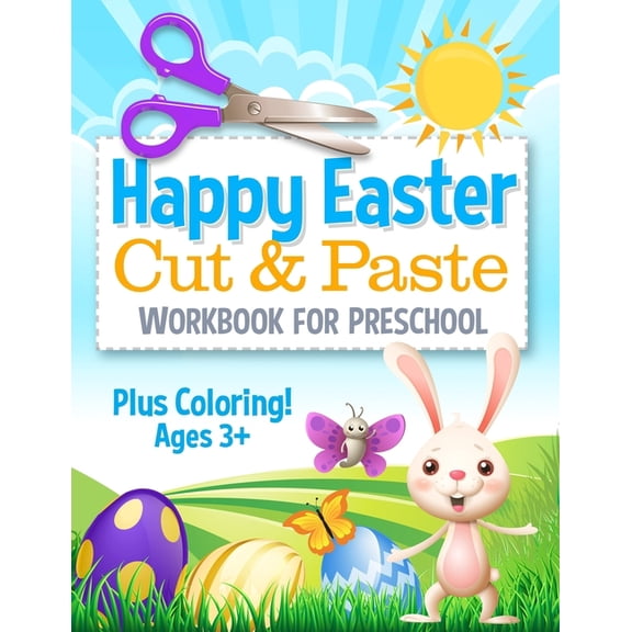 Cut and Paste Preschool Workbook Happy Easter Cut and Paste Workbook for Preschool: Coloring and Cutting Kids Activity Book Easter Basket Stuffer, (Paperback)