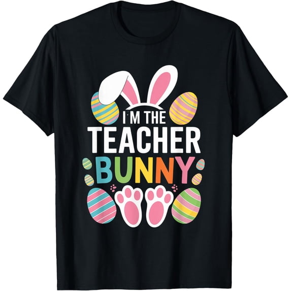 Happy Easter Day I'm The Teacher Bunny Ears Life T-Shirt