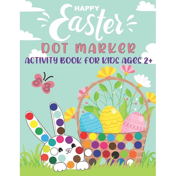 Happy Easter Dot Markers Activity Book for Kids Ages 2+: Perfect Use of Art Paint Daubers, Dot a Dot Workbook on Cute Ra, (Paperback)