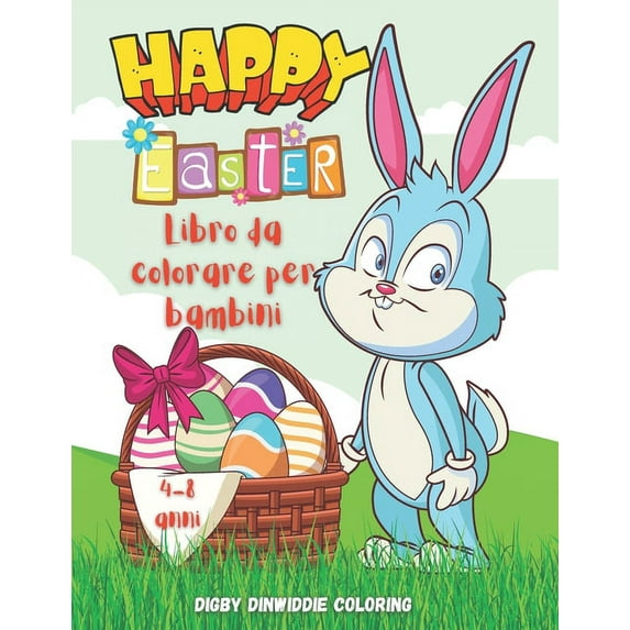 Happy Easter: Libro da colorare per bambini: 60 Pagine di colorazione per Pasqua, carine e adorabili, con progressiva difficoltà / Design coloranti per bambini per vacanze / pagine colorate per felice