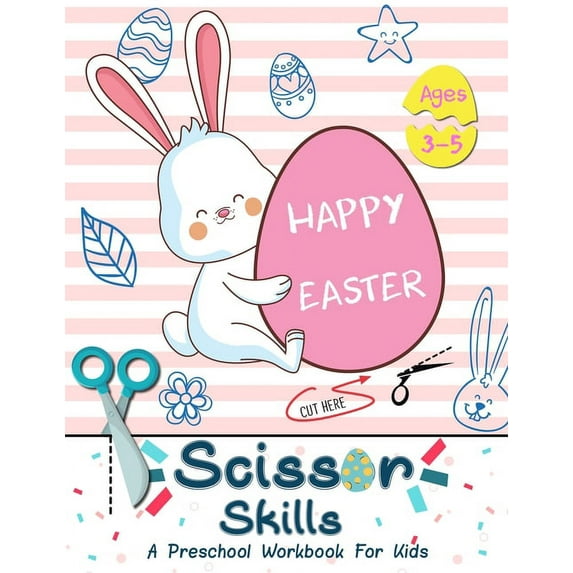 Scissors Practice for Kindergarten "Happy Easter" Scissor Skills A Preschool Workbook for Kids Ages 3-5, Book 2, (Paperback)