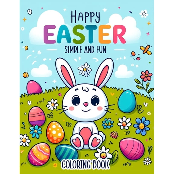 Happy Easter Simple and Fun Coloring book: With simple and fun designs, it's perfect for kids and adults looking to add , (Paperback)
