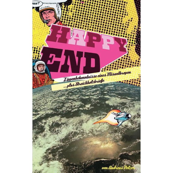 Happy End: Lippenbekenntnisse eines Misanthropen, (Paperback)