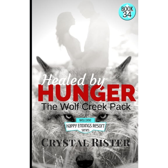 Happy Endings Resort Healed by Hunger: The Wolf Creek Pack, Book 34, (Paperback)
