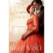 Happy Ever Regency How to Climb a Lady's Tower, Book 3, Paperback