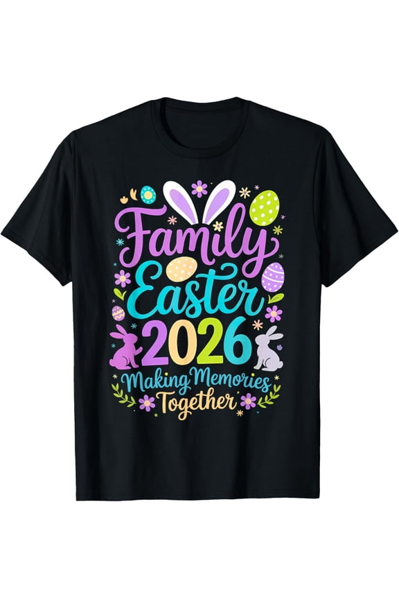 Happy Family Easter 2026 Spring Bunny Making Memories T-Shirt