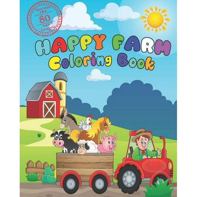 Happy Farm Coloring Book: A Cute Easy and Educational Farm Animal Activity Book for Boys and Girls, It Includes Over 80