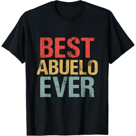 Happy Father's Day Best Abuelo Ever Proud Dad Grandpa Men T-Shirt