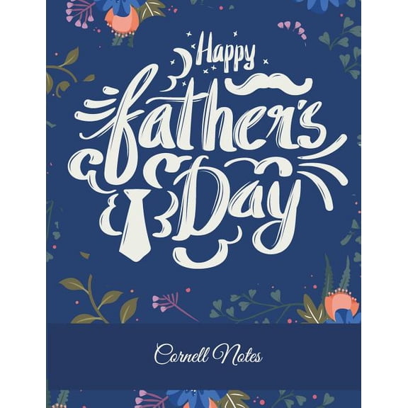 Happy Father's Day : Cornell Notes: Note Taking Notebook, Cornell Note Taking System Book, US Letter 120 Pages Large Size 8.5" x 11" School and College Ruled Notebooks (Paperback)