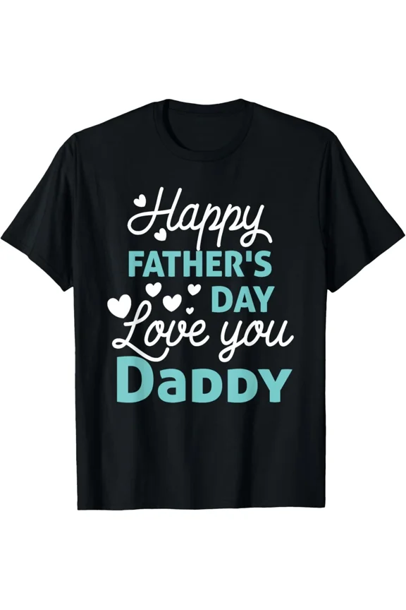 Happy Father's Day Daddy 2025 Love You Daddy New Unisex T-Shirt, up to size 5xl