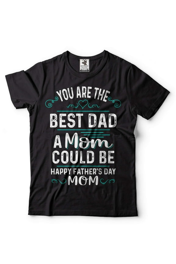 Happy Father's Day Mom Shirt Mothers Day Mom T-Shirt Mom Gifts Mother Shirt Single Mom Mother Tee