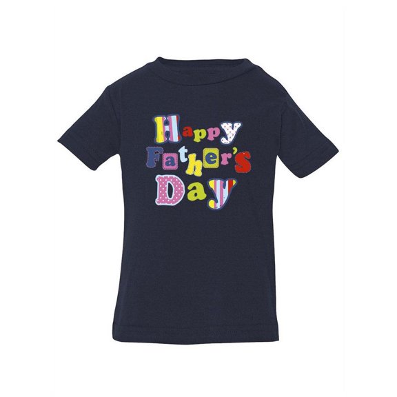 Happy Father's Day Text T-Shirt Infant -Image by Shutterstock,  18 Months